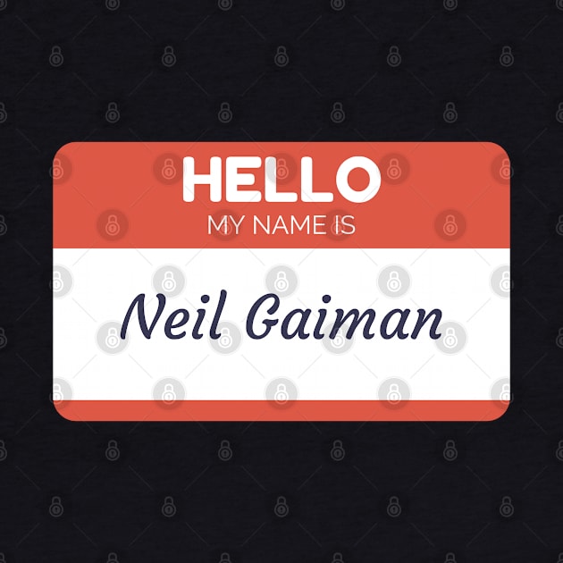 Funny name shirts funny gift ideas hello my name is Neil Gaiman by giftideas